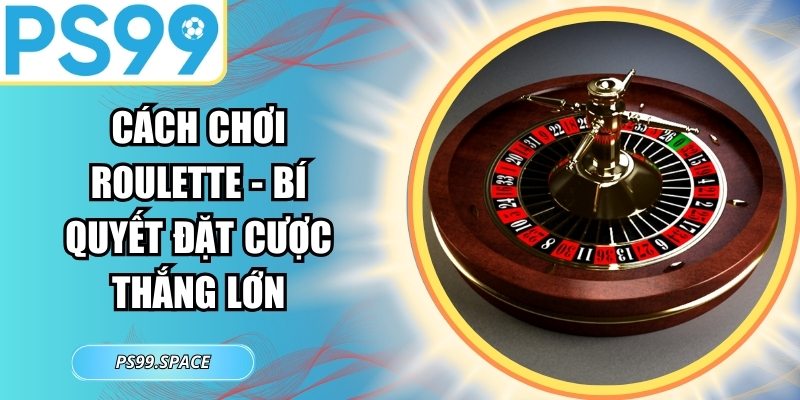 Cách Chơi Roulette