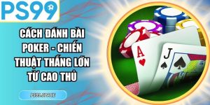 Cách Đánh Bài Poker