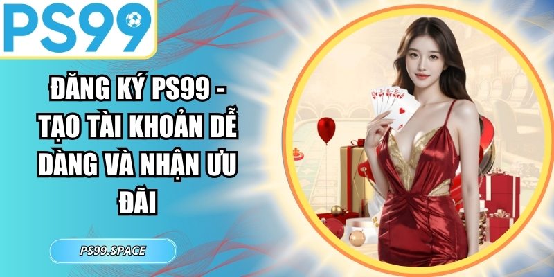 Đăng Ký PS99