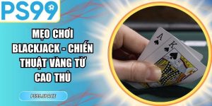 Mẹo Chơi Blackjack