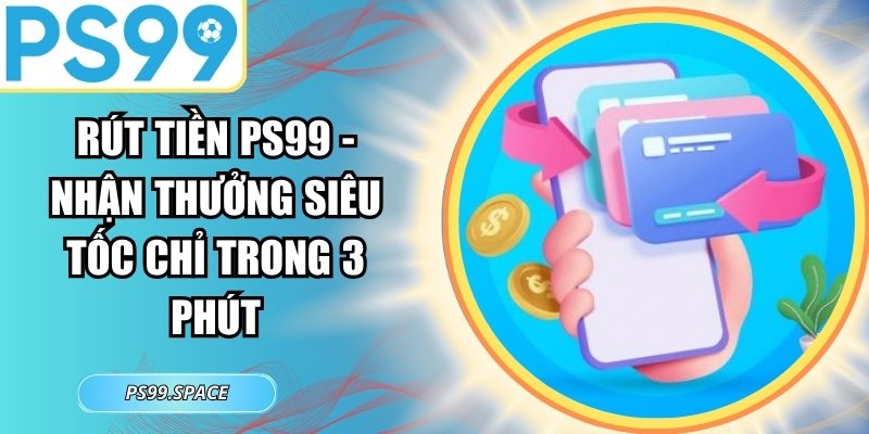 Rút Tiền PS99